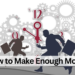 How to Make Enough Money